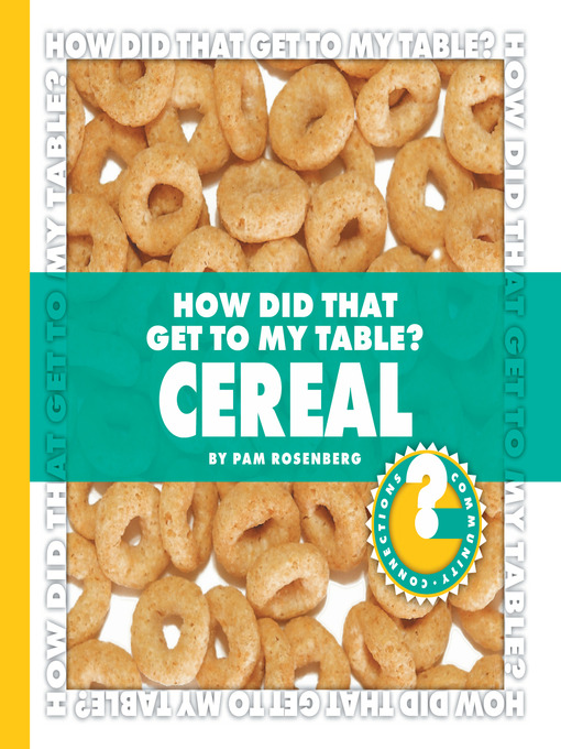 Title details for How Did That Get to My Table? Cereal by Pam Rosenberg - Available